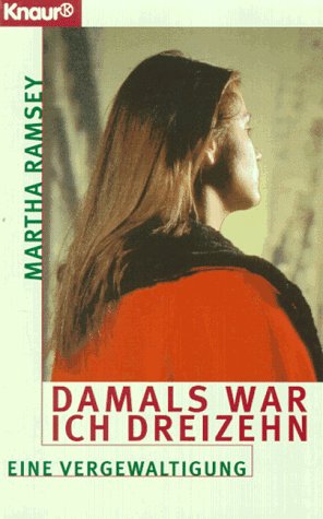 Damals war ich dreizehn: Eine Vergewaltigung (Knaur Taschenbücher. Sachbücher) Memories