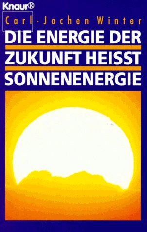 Die Energie der Zukunft heisst Sonnenenergie (Knaur Taschenbücher. Ratgeber) Business & Technology