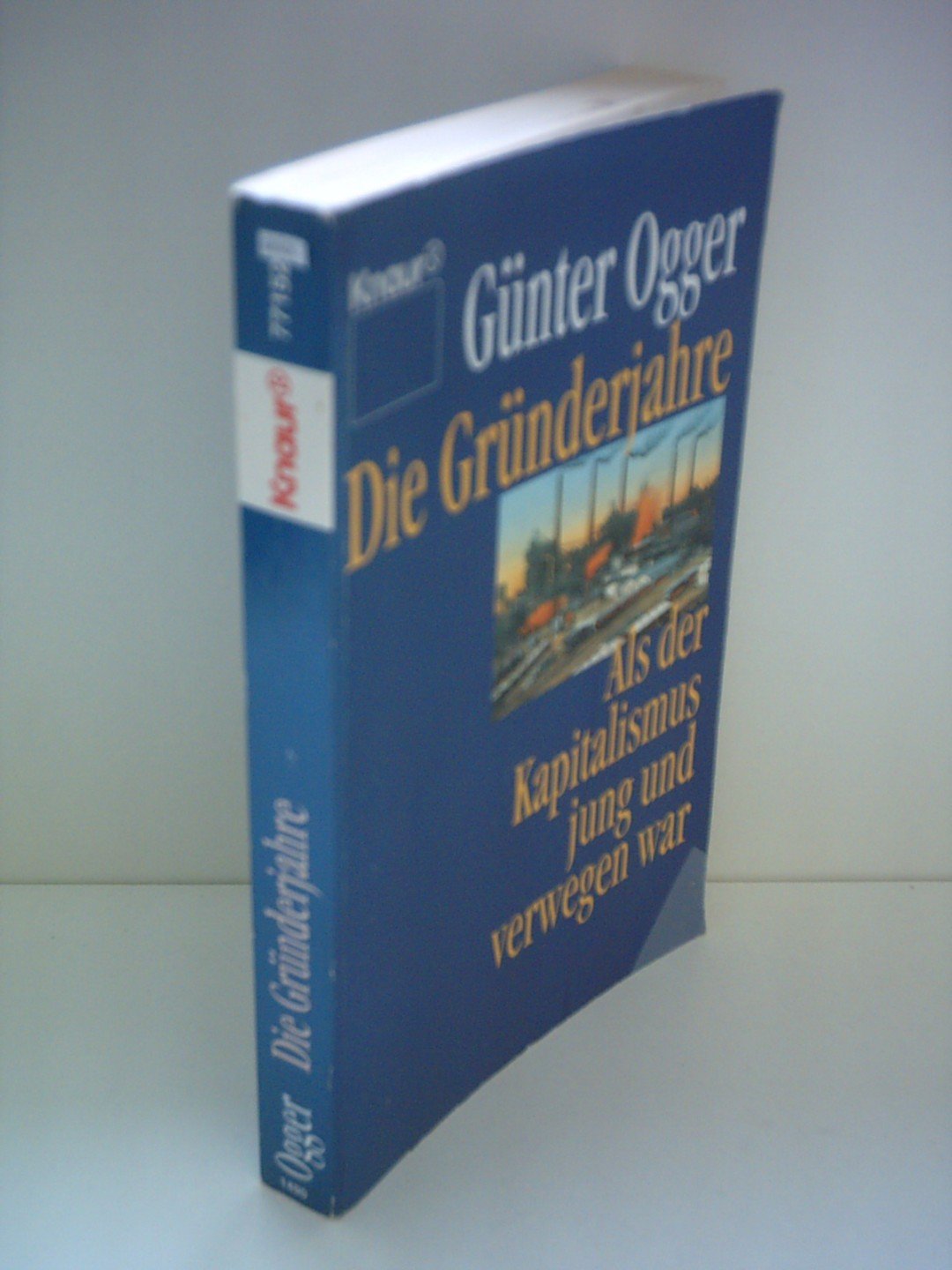 Die Gründerjahre: Als der Kapitalismus jung und verwegen war (Knaur Taschenbücher. Sachbücher) Business, Finance & Career