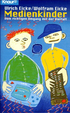 Medienkinder: Vom richtigen Umgang mit der Vielfalt (Knaur Taschenbücher. Sachbücher) Media & Communication