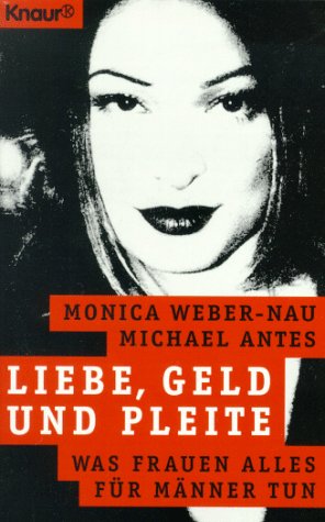 Liebe, Geld und Pleite: Was Frauen alles für Männer tun (Knaur Taschenbücher. Frauenbücher) Business, Finance & Career