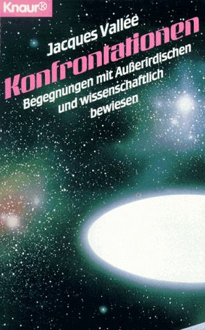 Konfrontationen: Begegnungen mit Ausserirdischen und wissenschaftlichen Beweisen (Knaur Taschenbücher. Sachbücher) Religion & Esotericism