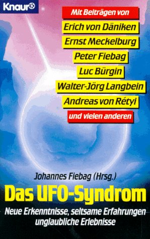 Das UFO-Syndrom: Neue Erkenntnisse, seltsame Erfahrungen, unglaubliche Erlebnisse (Knaur Taschenbücher. Sachbücher) Religion & Esotericism