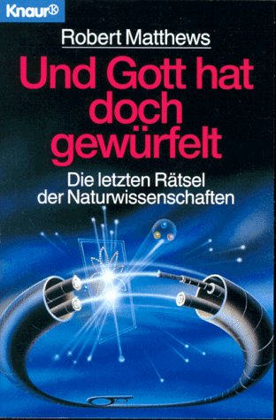 Und Gott hat doch gewürfelt: Die letzten Rätsel der Naturwissenschaften (Knaur Taschenbücher. Sachbücher) Business & Technology