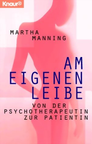 Am eigenen Leibe: Von der Psychotherapeutin zur Patientin Psychology