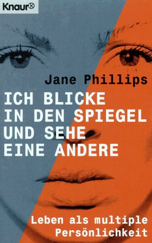 Ich blicke in den Spiegel und sehe eine andere: Leben als multiple Persönlichkeit (Knaur Taschenbücher. Biographien) Psychology