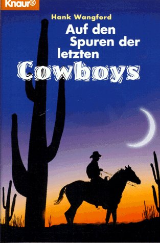 Auf den Spuren der letzten Cowboys (Knaur Taschenbücher. Sachbücher) Travelogues
