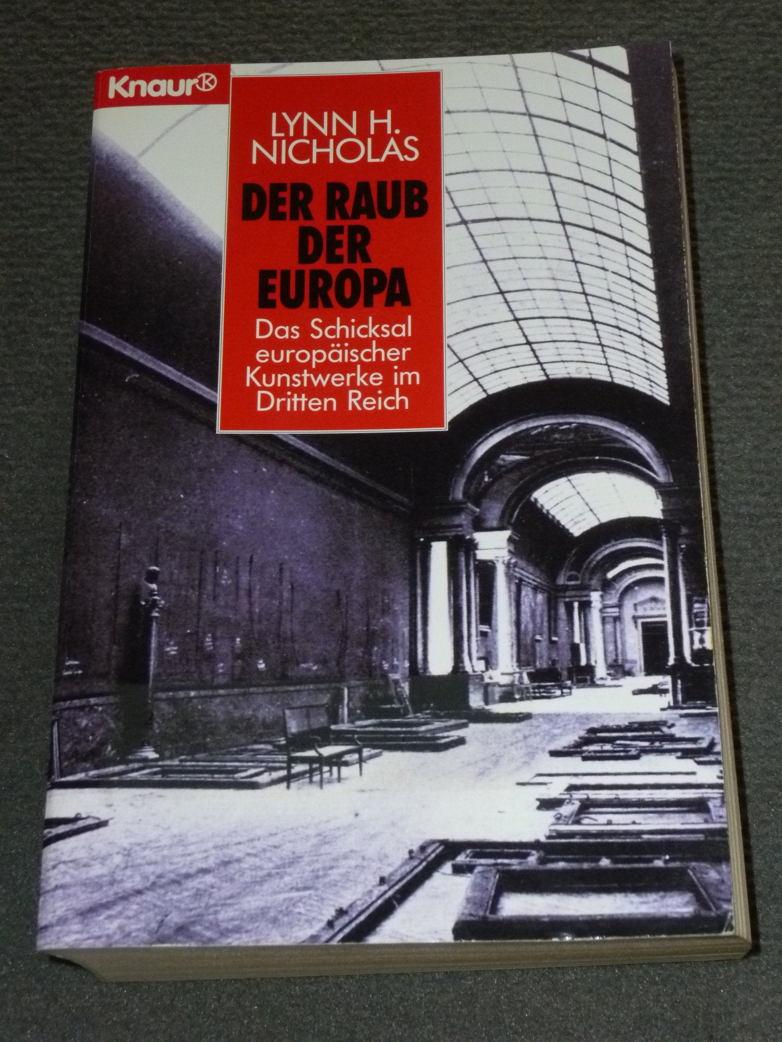 Der Raub der Europa. Das Schicksal europäischer Kunstwerke in Dritten Reich (Knaur Taschenbücher. Sachbücher) Politics & History