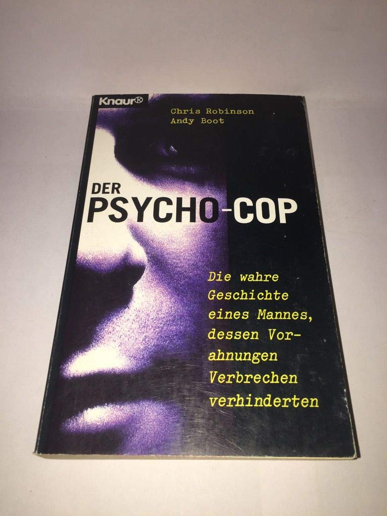 Der Psycho-Cop: Die wahre Geschichte eines Mannes, dessen Vorahnungen Verbrechen verhinderten (Knaur Taschenbücher. Esoterik) Religion & Esotericism