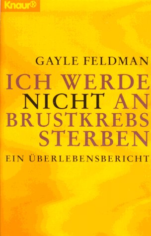 Ich werde nicht an Brustkrebs sterben: Ein Überlebensbericht (Knaur Taschenbücher. Mut zum Leben - Lebenslinien) Health, Nutrition & Fitness
