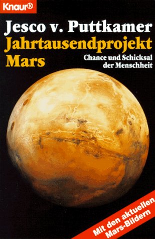 Jahrtausendprojekt Mars: Chance und Schicksal der Menschheit (Knaur Taschenbücher. Sachbücher) Natural Sciences