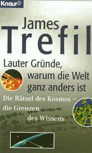 Lauter Gründe, warum die Welt ganz anders ist: Die Rätsel des Kosmos - die Grenzen des Wissens (Knaur Taschenbücher. Politik und Zeitgeschichte) Business & Technology