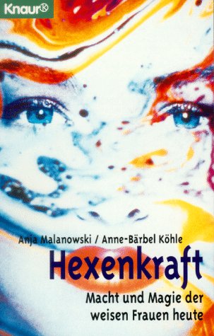 Hexenkraft: Macht und Magie der weisen Frauen heute (Knaur Taschenbücher. Esoterik) Religion & Esotericism