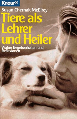 Tiere als Lehrer und Heiler: Wahre Begebenheiten und Reflexionen (Knaur Taschenbücher. Sachbücher) Natural Sciences