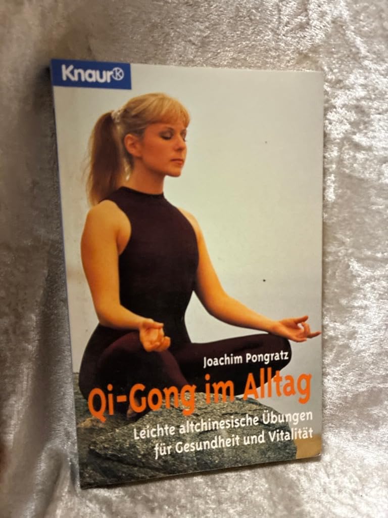 Qi Gong im Alltag: Leichte Altchinesische Übungen für ein harmonisches Leben (Knaur Taschenbücher. Esoterik) Health, Nutrition & Fitness