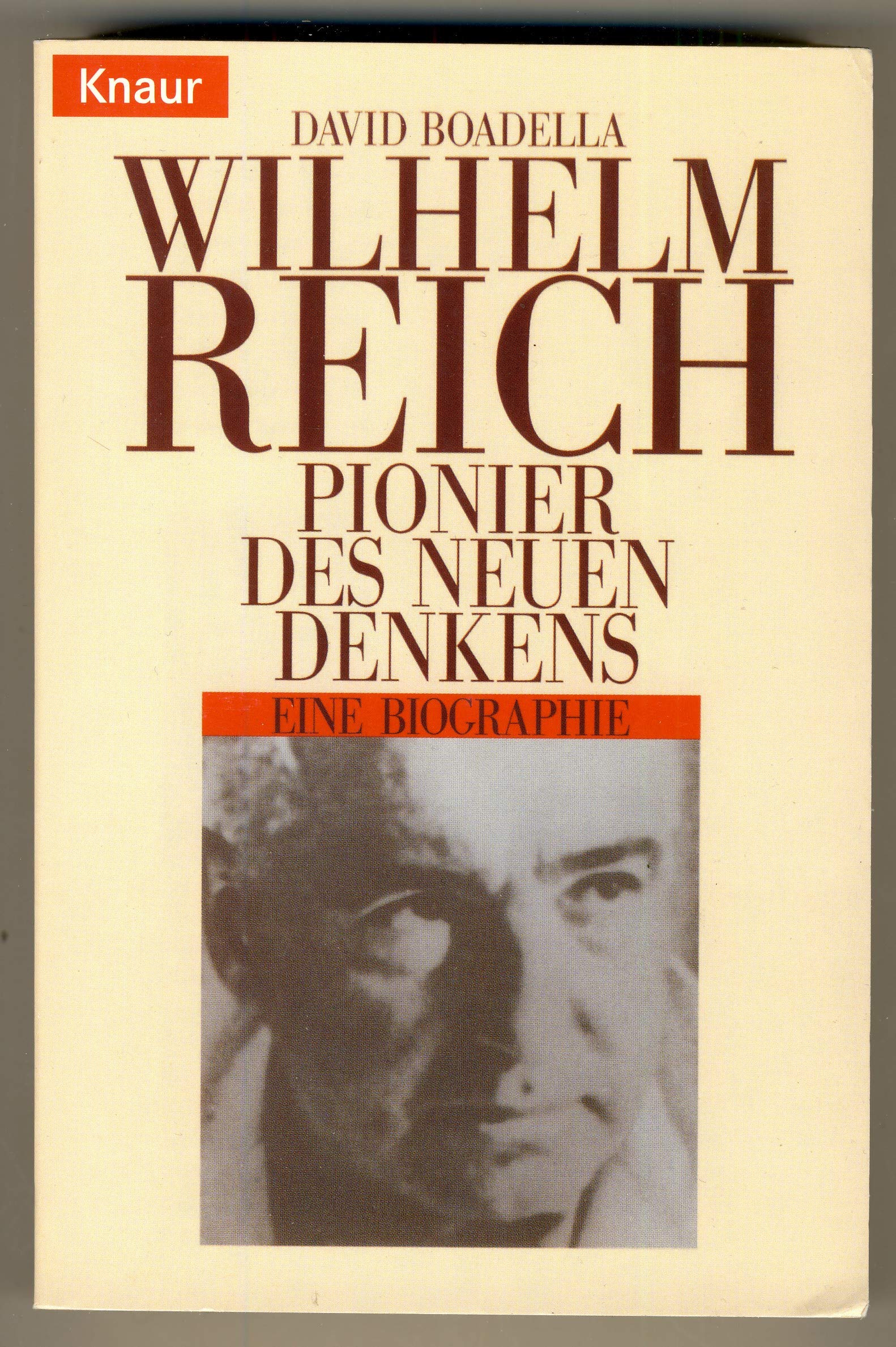 Wilhelm Reich: Pionier des neuen Denkens. Eine Biographie (Knaur Taschenbücher. Biographien) Medicine
