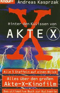 Hinter den Kulissen von Akte X: Alle 5 Staffeln auf einem Blick. Alles über den grossen Akte-X-Kinofilm. Das ultimative Buch zur Kultserie (Knaur Taschenbücher. Sachbücher) Film, Art & Culture