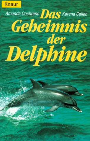 Das Geheimnis der Delphine (Knaur Taschenbücher. Alternativ Heilen) Social Sciences