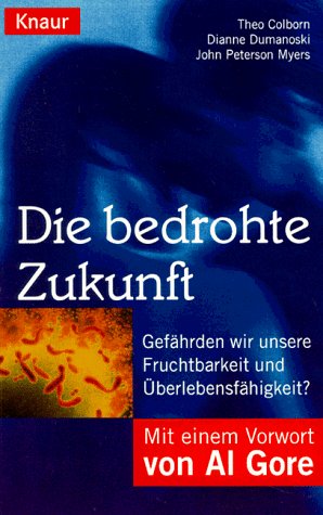 Die bedrohte Zukunft: Gefährden wir unsere Fruchtbarkeit mit Überlebensfähigkeit? (Knaur Taschenbücher. Medizin und Gesundheit) Natural Sciences