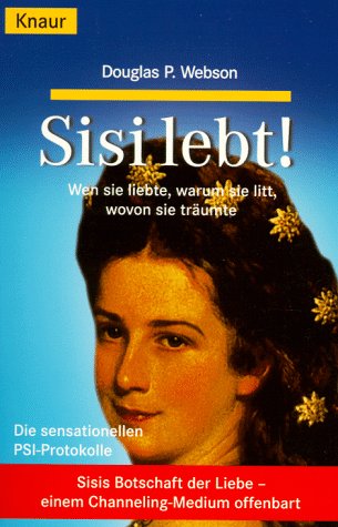 Sissi lebt! (Knaur Taschenbücher. Sachbücher) Religion & Esotericism