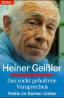 Das nicht gehaltene Versprechen: Politik im Namen Gottes (Knaur Taschenbücher. Politik und Zeitgeschichte) Politics & History