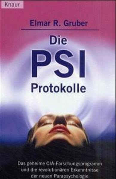 Die PSI-Protokolle: Das geheime CIA-Forschungsprogramm und die revolutionären Erkenntnisse der neuen Parapsychologie Religion & Esotericism
