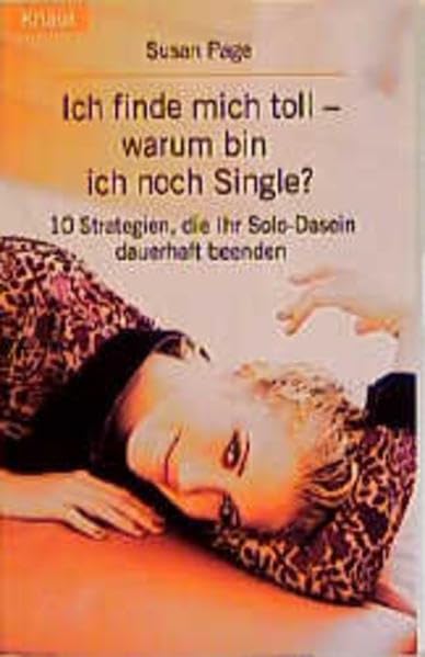 Ich finde mich toll, warum bin ich noch Single? 10 Strategien, die Ihr Solo-Dasein dauerhaft beenden. Books