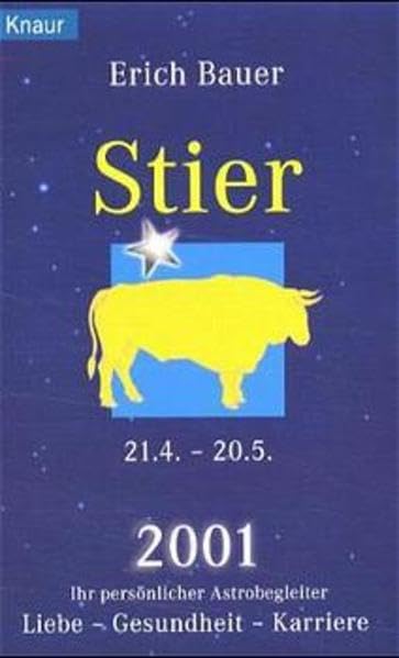 Ihr persönlicher Astrobegleiter 2001. Stier 21.4.-20.5.: Liebe - Gesundheit - Karriere Religion & Esotericism