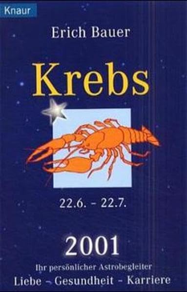 Ihr persönlicher Astrobegleiter 2001. Krebs 22.6.-22.7.: Liebe - Gesundheit - Karriere Religion & Esotericism