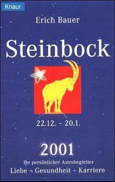 Ihr persönlicher Astrobegleiter 2001. Steinbock 22.12.-20.1.: Liebe - Gesundheit - Karriere Religion & Esotericism