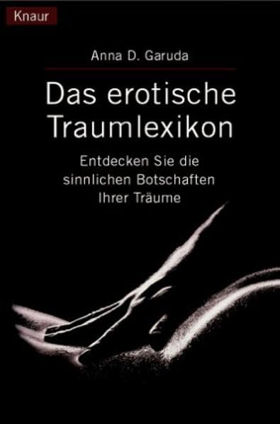 Das erotische Traumlexikon: Entdecken Sie die sinnlichen Botschaften Ihrer Träume (Knaur. MensSana) Psychology