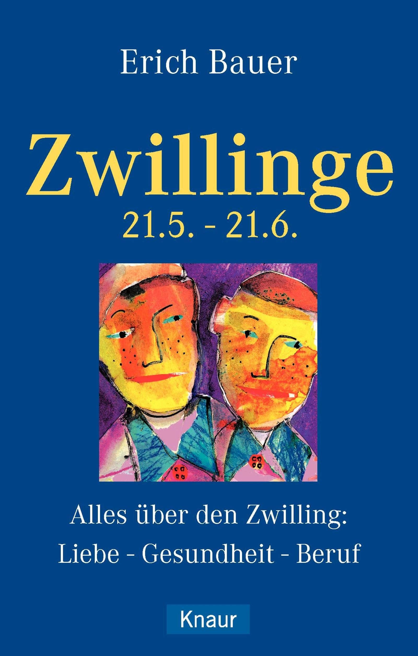 Zwillinge 21.5.-21.6.: Alles über den Zwilling: Liebe - Gesundheit - Beruf Religion & Esotericism