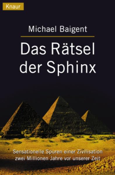Das Rätsel der Sphinx: Sensationelle Spuren einer Zivilisation zwei Millionen Jahre vor unserer Zeit (Knaur Taschenbücher. Sachbücher) Business & Technology