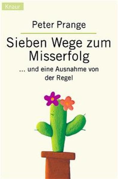 Sieben Wege zum Misserfolg: ...und eine Ausnahme von der Regel (Knaur Taschenbücher. Sachbücher) Self-help