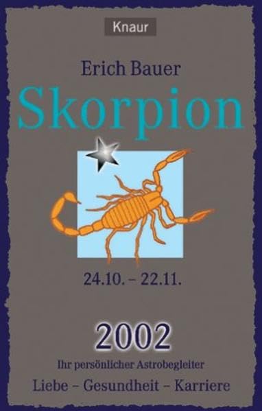 Ihr persönlicher Astrobegleiter. Skorpion: Liebe - Gesundheit - Karriere Religion & Esotericism