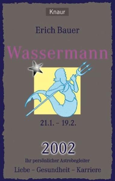 Ihr persönlicher Astrobegleiter 2002. Wassermann: Liebe - Gesundheit - Karriere Religion & Esotericism