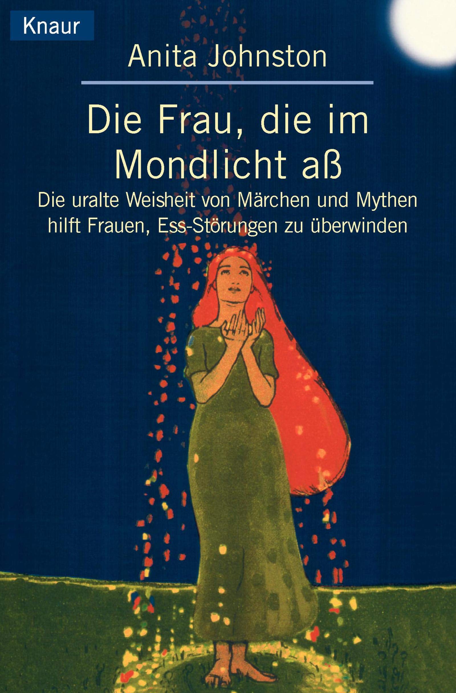 Die Frau, die im Mondlicht aß: Die uralte Weisheit von Märchen und Mythen hilft Frauen, Essstörungen zu überwinden Health, Nutrition & Fitness