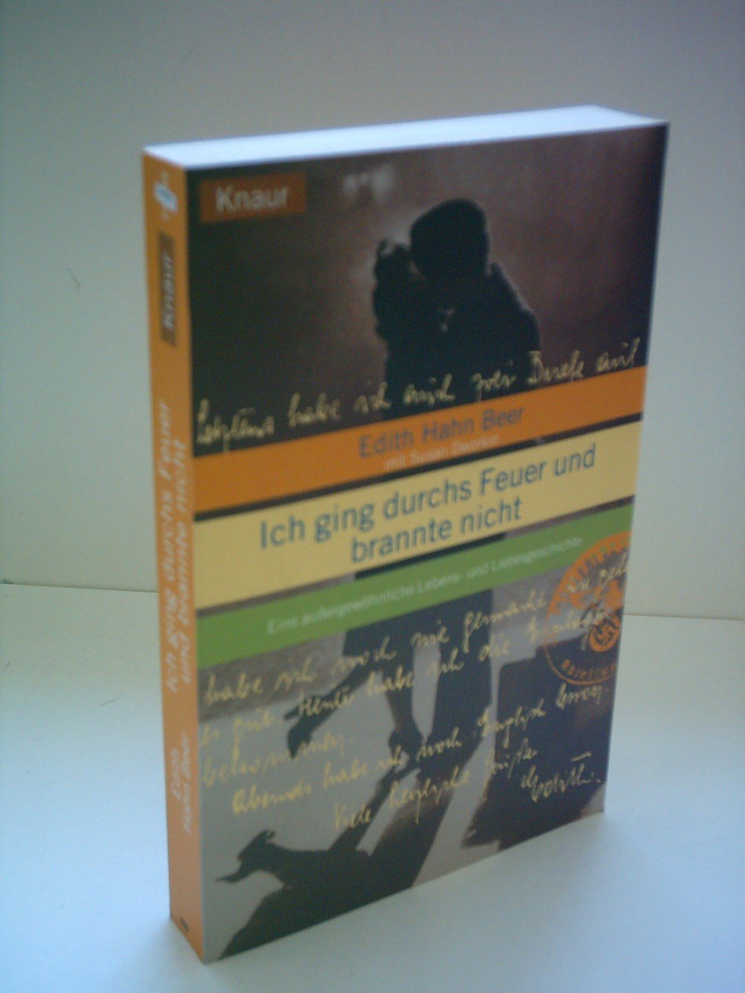 Ich ging durchs Feuer und brannte nicht: Eine außergewöhnliche Lebens- und Liebesgeschichte Essays & Short Stories