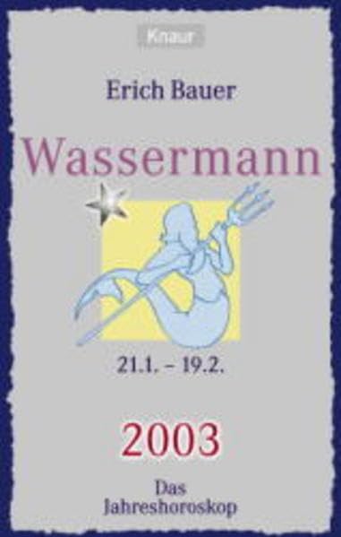 Ihr persönlicher Astrobegleiter 2003. Wassermann (21.1.-19.2.): Liebe - Gesundheit - Karriere Religion & Esotericism