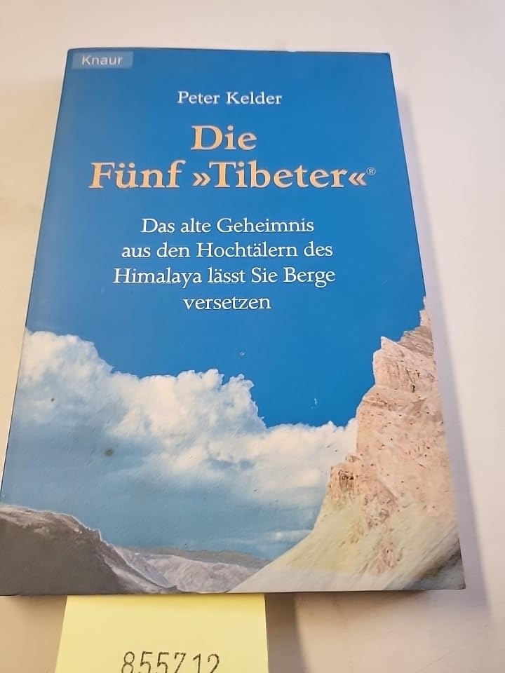 Die Fünf Tibeter: Das alte Geheimnis aus den Hochtälern des Himalaja lässt Sie Berge versetzen Lifestyle