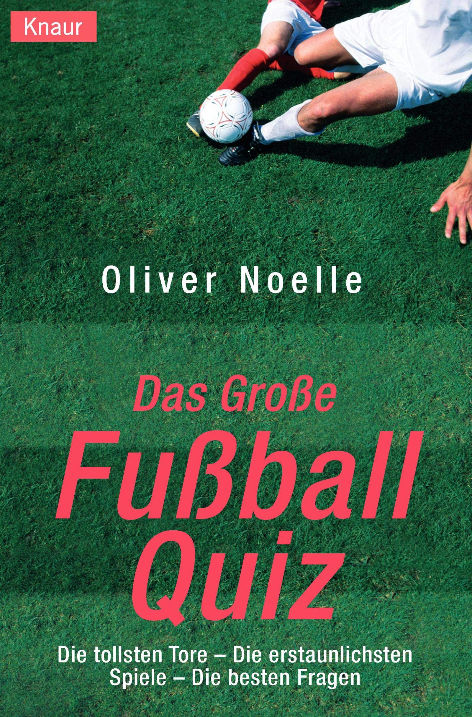 Das große Fußball-Quiz: Die tollsten Tore - Die erstaunlichsten Spiele - Die besten Fragen Leisure & Fun