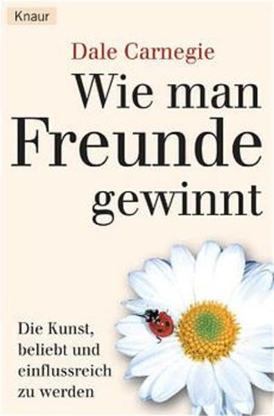 Wie man Freunde gewinnt: Die Kunst, beliebt und einflußreich zu werden Partnership & Love