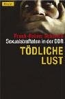Tödliche Lust: Sexualstraftaten in der DDR Books