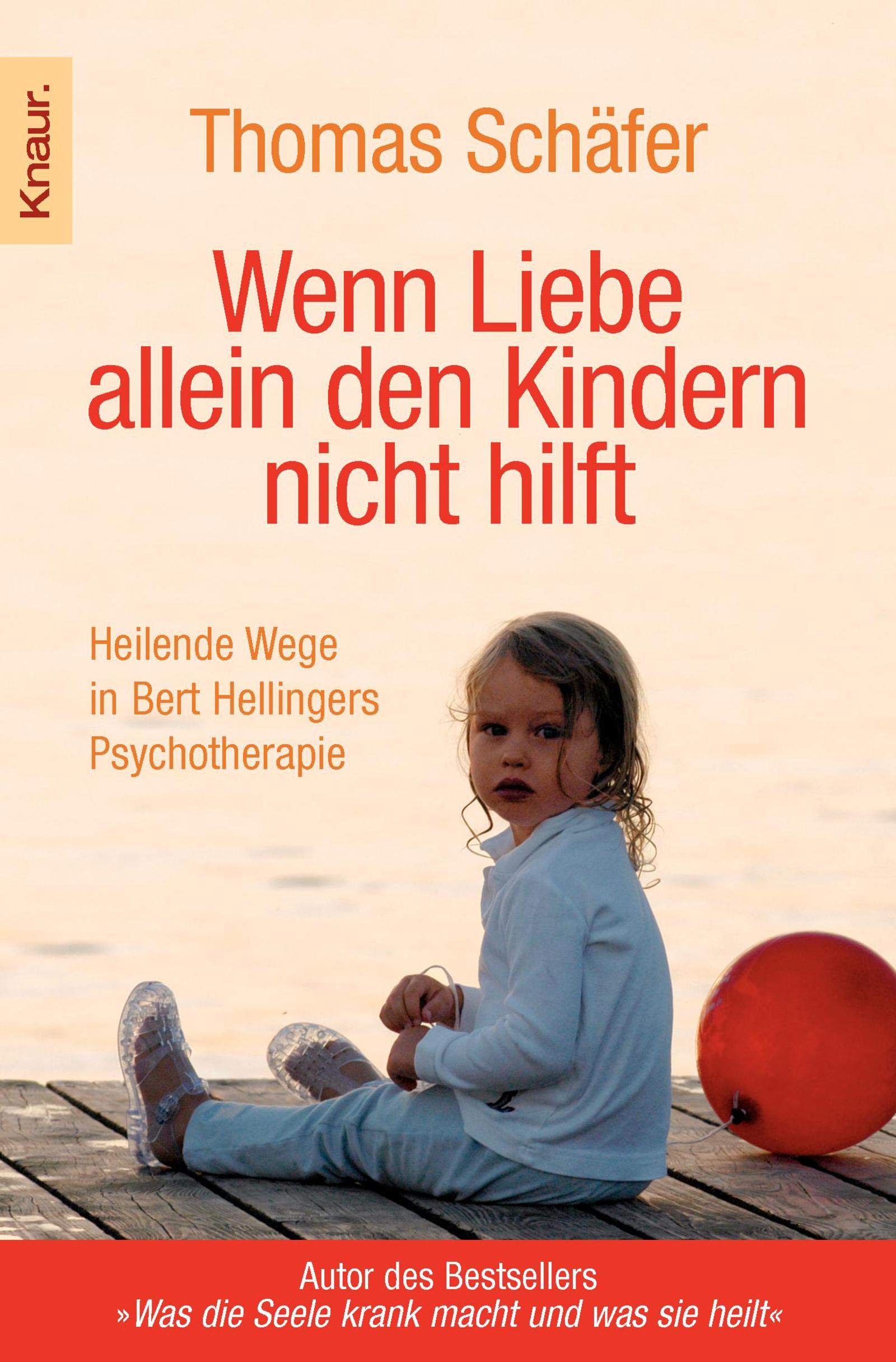 Wenn Liebe allein den Kindern nicht hilft: Heilende Wege in Bert Hellingers Psychotherapie Lifestyle