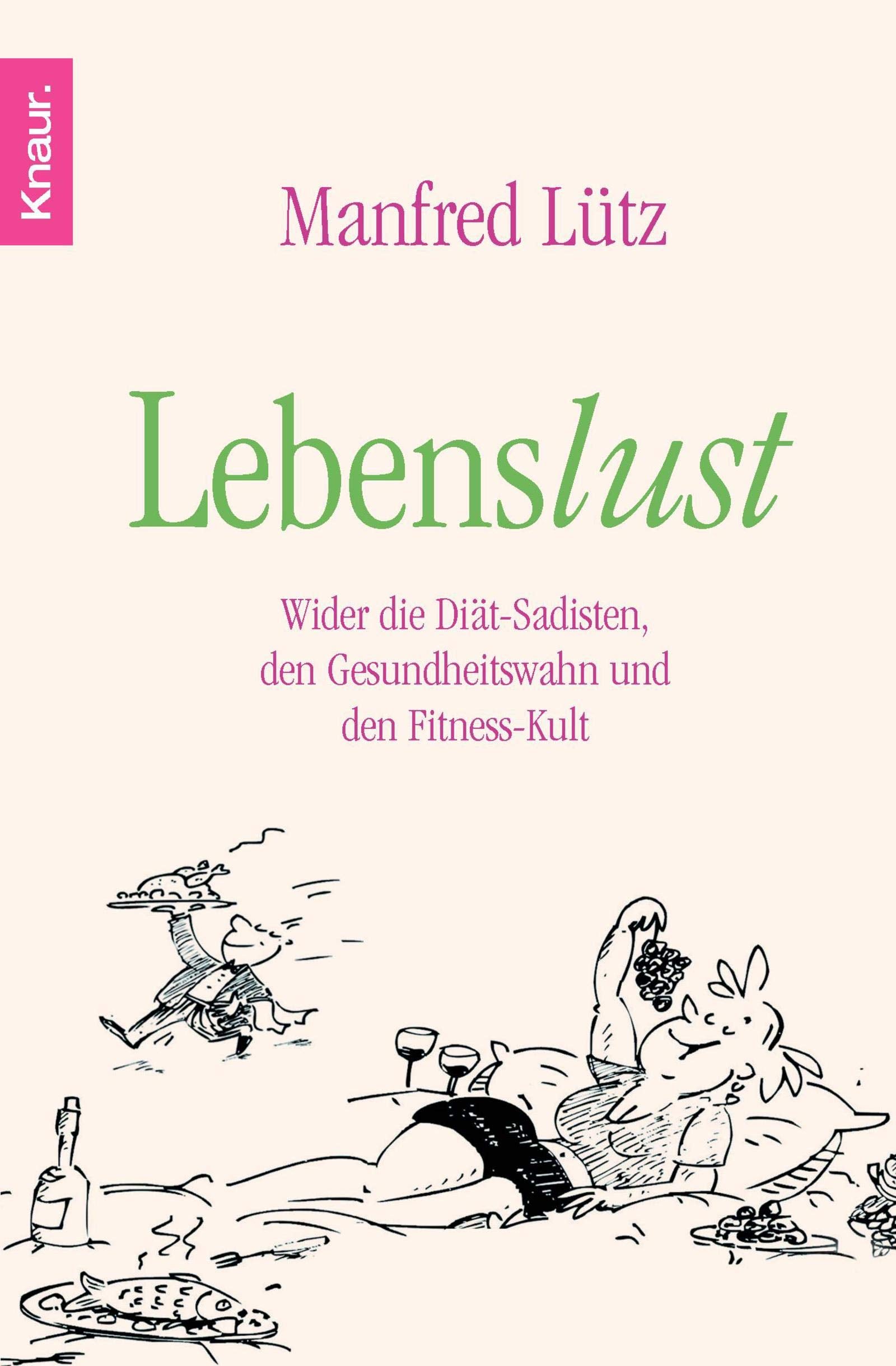 Lebenslust: Wider die Diät-Sadisten, den Gesundheitswahn und den Fitness-Kult Social Sciences