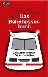 Das Bahn-Hasser-Buch: Das Leben in vollen Zügen genießen Business, Finance & Career