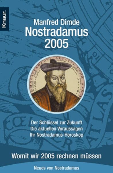 Nostradamus 2005: Der Schlüssel zur Zukunft - Die aktuellen Voraussagen - Ihr Nostradamus-Horoskop. Womit wir 2005 rechnen müssen. Neues von Nostradamus Books