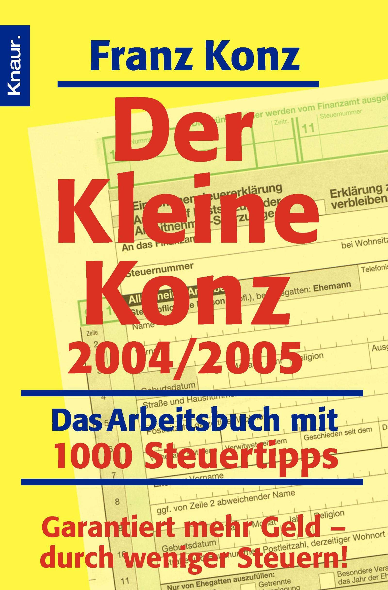 Der kleine Konz 2004/2005: Das Arbeitsbuch mit 1000 Steuertipps Business, Finance & Career