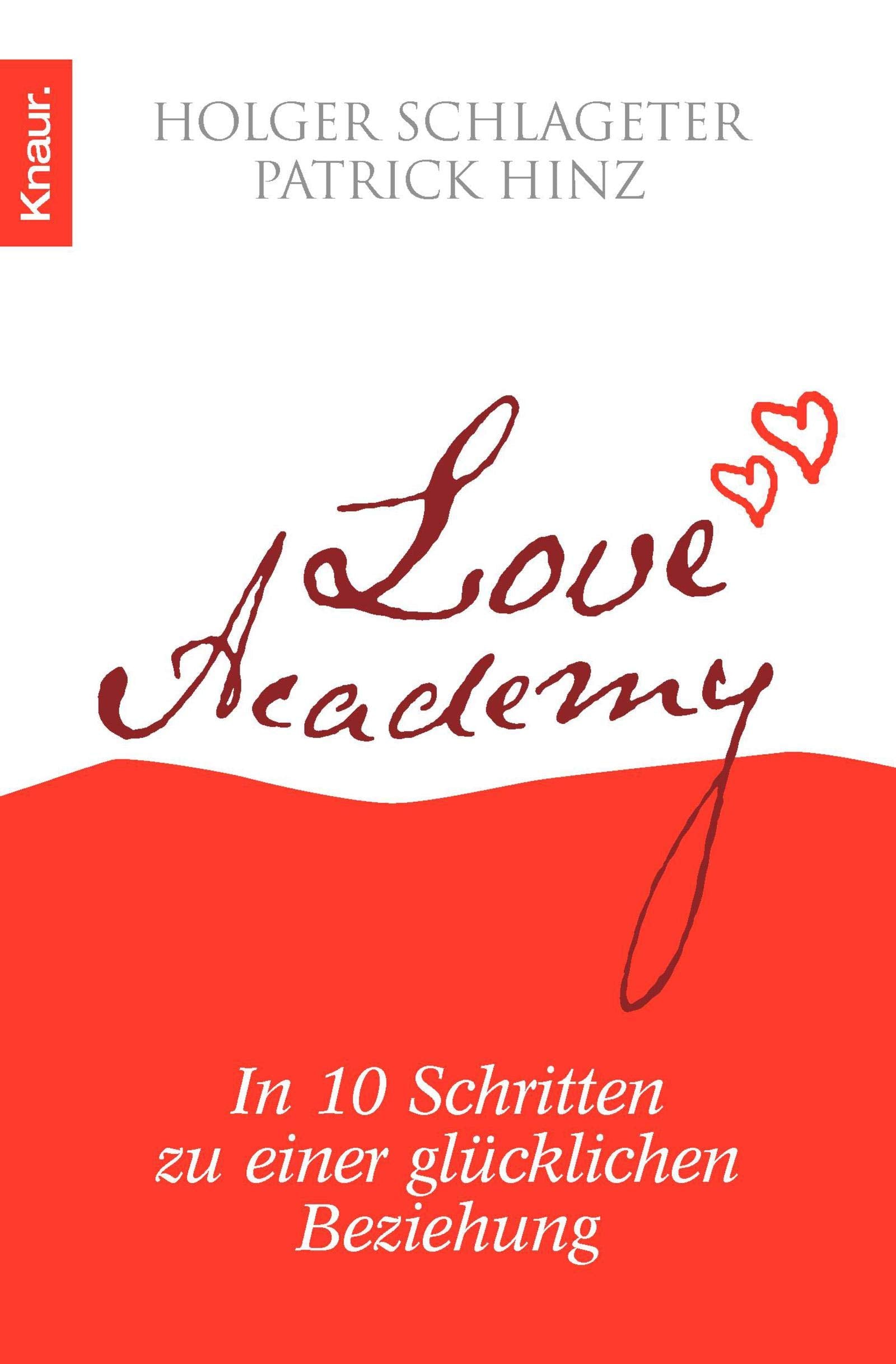 Love Academy: In 10 Schritten zu einer glücklichen Beziehung Partnership & Love