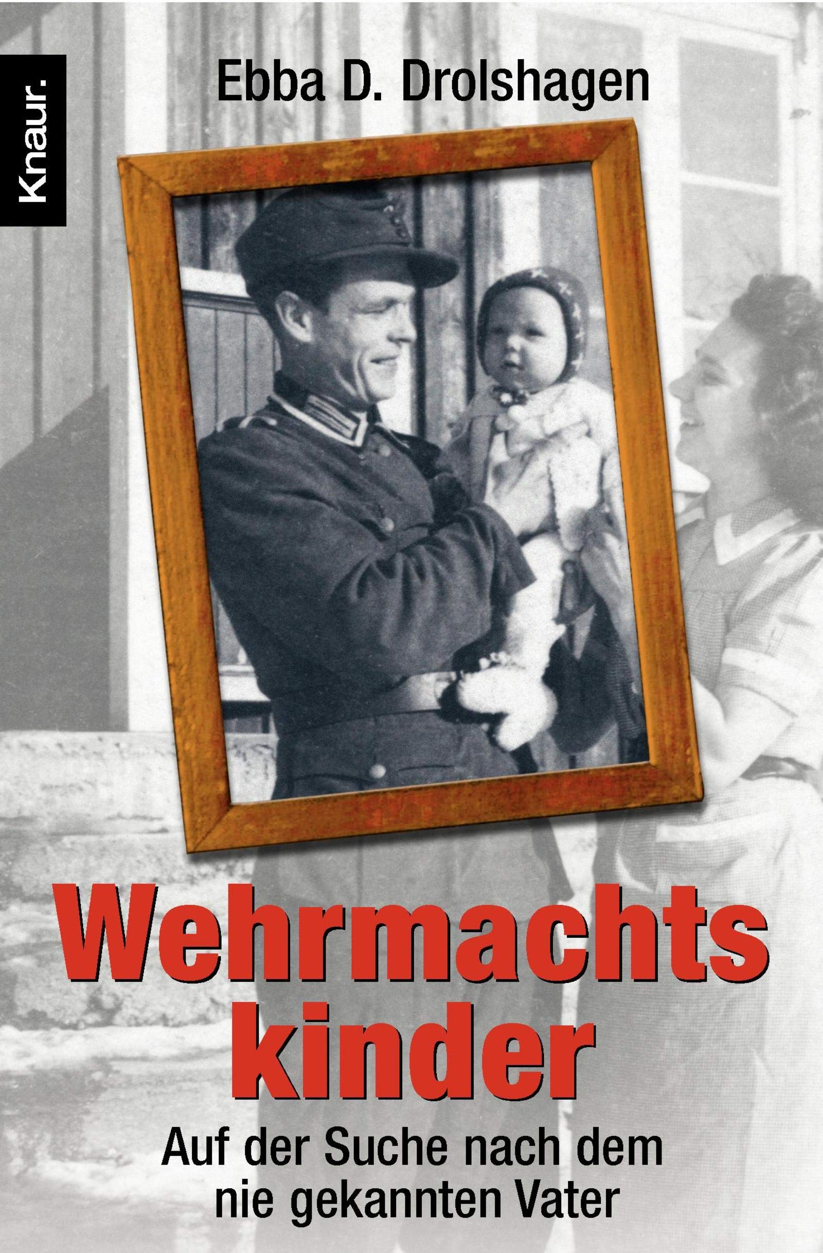 Wehrmachtskinder: Auf der Suche nach dem nie gekannten Vater Politics & History